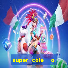 super cole  o 7784 jogos download